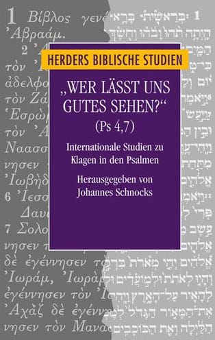 Wer lasst uns Gutes sehen? (Ps 4,7): Internationale Studien zu Klagen in den Psalmen. Zum Gedenken an Frank-Lothar Hossfeld