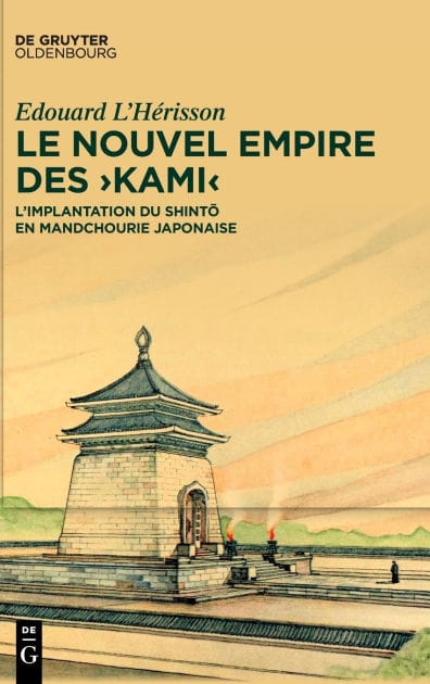 Le nouvel empire des >kami<: L'implantation du shinto en Mandchourie japonaise