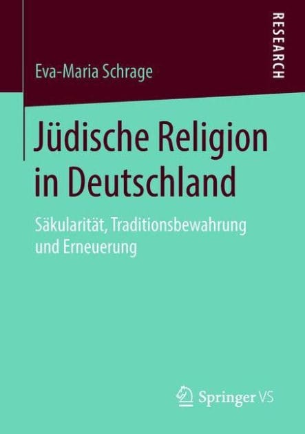 J�dische Religion in Deutschland: S�kularit�t, Traditionsbewahrung und Erneuerung