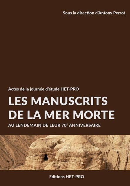 Les manuscrits de la Mer Morte: Au lendemain de leur 70e anniversaire