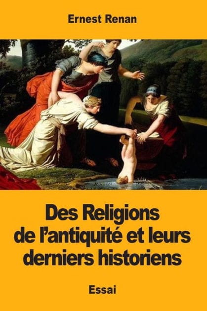Des Religions de l'antiquit� et leurs derniers historiens
