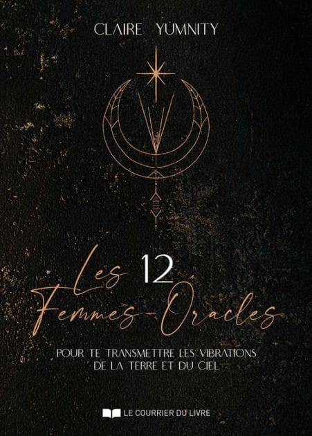 Les 12 Femmes-Oracles - pour te transmettre les vibrations de la Terre et du Ciel