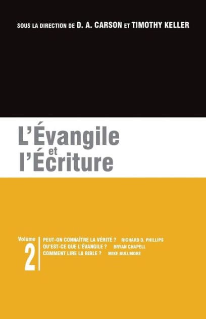 L'Évangile et l'Écriture: Les brochures de la Gospel Coalition - Volume 2 (Can We Know the Truth?; What Is the Gospel?; The Gospel and Scripture: How to Read the Bible)