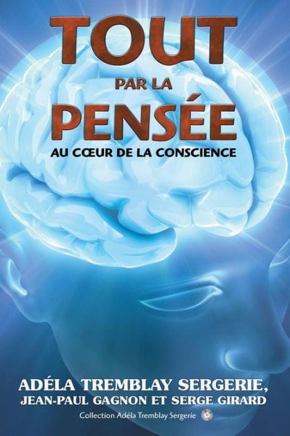 Tout par la pensée: Au coeur de la conscience