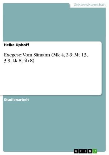Exegese: Vom Sämann (Mk 4, 2-9; Mt 13, 3-9; Lk 8, 4b-8)