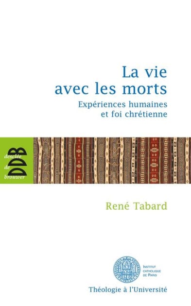 La vie avec les morts: Expériences humaines et foi chrétienne