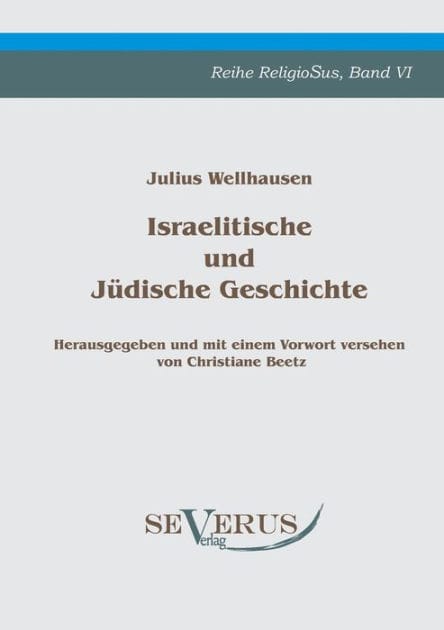 Israelitische und J�dische Geschichte: Bd. VI, Herausgegeben und mit einem Vorwort versehen von Christiane Beetz