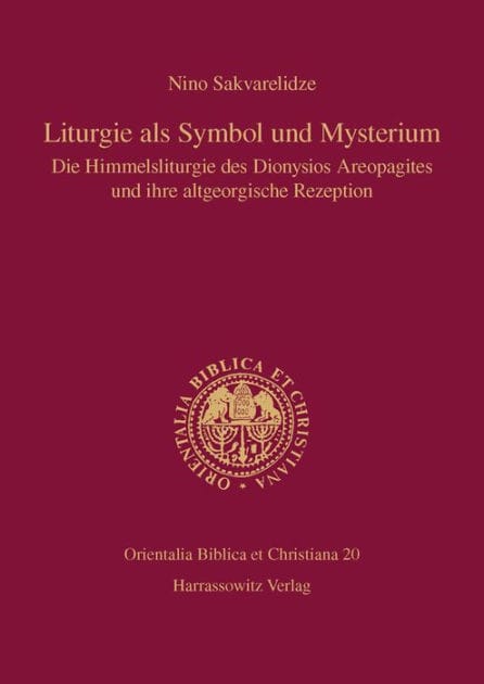 Liturgie als Symbol und Mysterium: Die Himmelsliturgie des Dionysios Areopagites und ihre altgeorgische Rezeption
