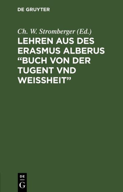 Lehren aus des Erasmus Alberus "Buch von der Tugent vnd Weißheit": Mit Beiträgen zur Biographie des Erasmus Alberus