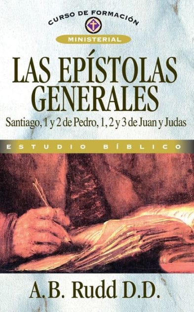 Las epístolas generales: Santiago, 1 y 2 de Pedro, 1, 2 y 3 de Juan y Judas