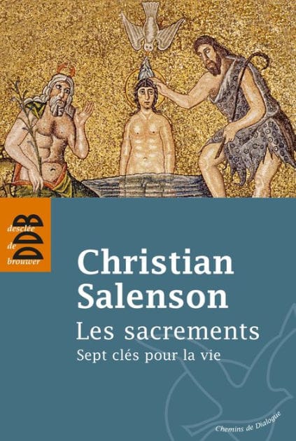 Les sacrements: Sept clés pour la vie