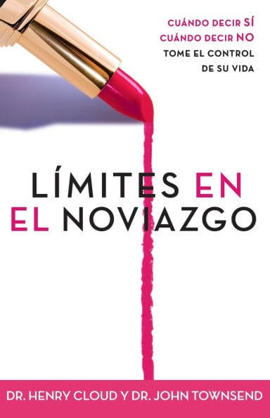 Límites en el noviazgo: Cuándo decir sí, cuándo decir no, tome el control de su vida (Boundaries in Dating)