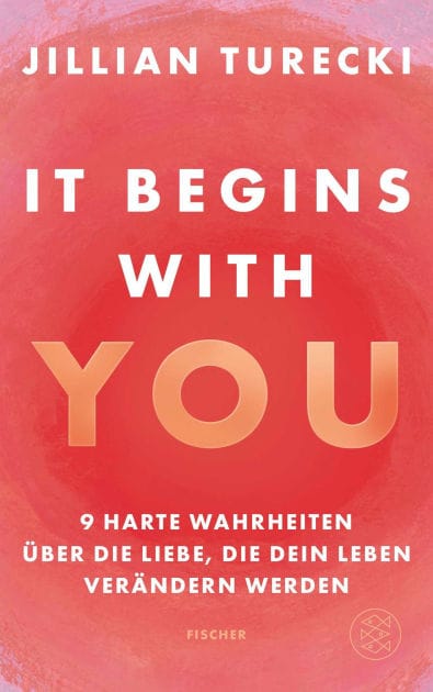 It Begins With You: 9 harte Wahrheiten über die Liebe, die dein Leben verändern werden Jillian Turecki begeistert Millionen weltweit mit ihrem Podcast Jillian on Love