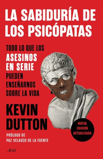La sabiduría de los psicópatas: Todo lo que los asesinos en serie pueden ense arnos sobre la vida
