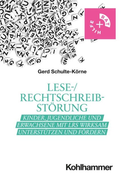 Lese-/Rechtschreibstörung: Kinder, Jugendliche und Erwachsene mit LRS wirksam unterstützen und fördern