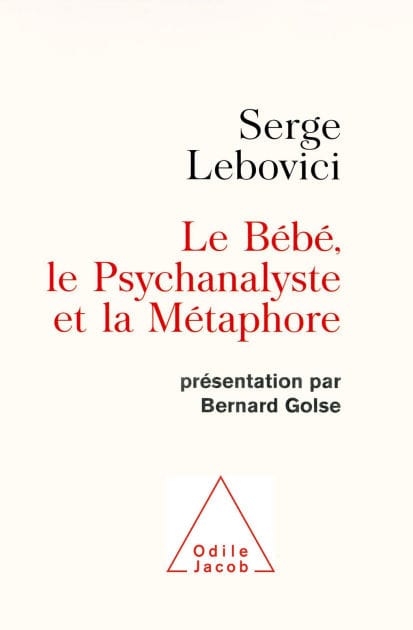 Le Bébé, le Psychanalyste et la Métaphore: Présentation par Bernard Golse