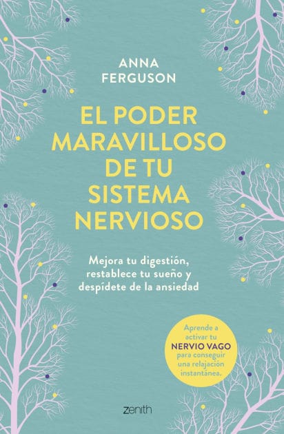 El poder maravilloso de tu sistema nervioso: Mejora tu digestión, reestablece tu sueño y despídete del estrés y la ansiedad