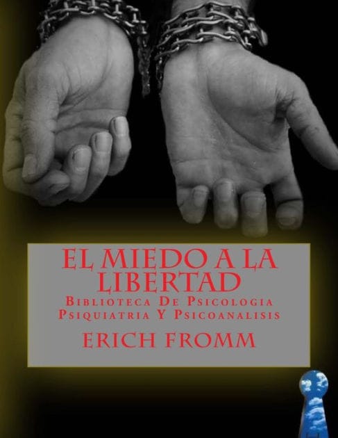 El Miedo a la Libertad: Biblioteca De Psicologia Psiquiatria Y Psicoanalisis