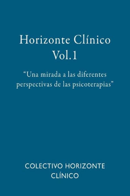 Horizonte Cl�nico Vol.1: Una mirada a las diferentes perspectivas de las psicoterapias