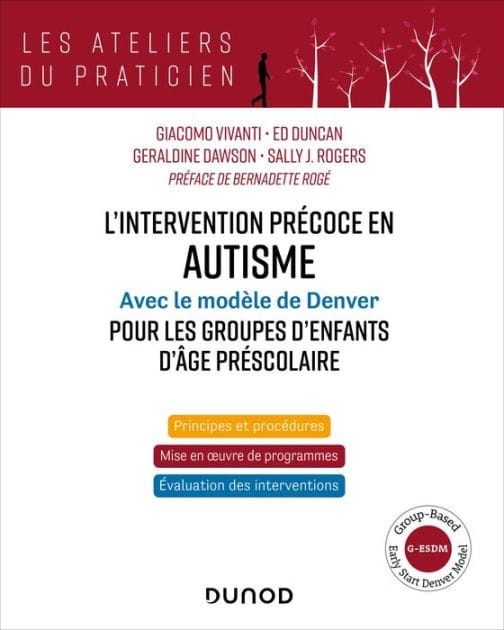 L'intervention précoce en autisme - Modèle de Denver pour les groupes d'enfants d'âge préscolaire: Group-Based Early Start Denver Model (G-ESDM)