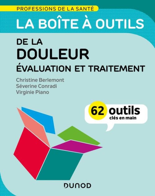 La boîte à outils de la douleur - Évaluation et traitement: 62 outils clés en main