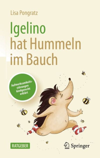 Igelino hat Hummeln im Bauch: Aufmerksamkeitsst�rungen kindgerecht erkl�rt