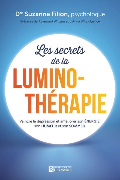 Les secrets de la luminothérapie: Vaincre la dépression et améliorer son énergie, son humeur et son sommeil