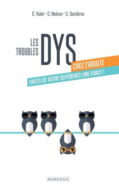 Les troubles DYS chez l'adulte: Faites de votre différence une force !
