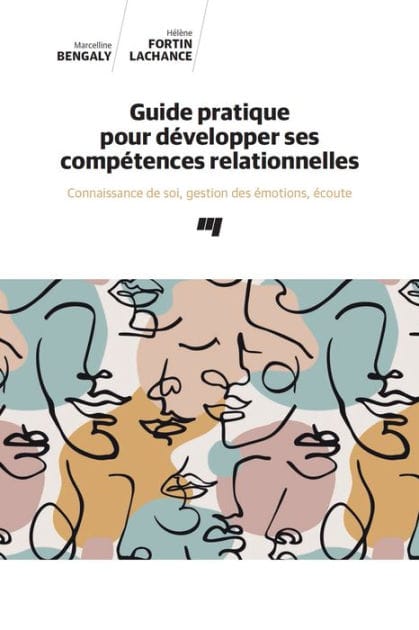 Guide pratique pour développer ses compétences relationnelles: Connaissance de soi, gestion des émotions, écoute