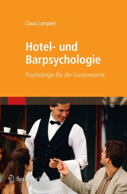 Hotel- und Barpsychologie: Psychologie f�r die Gastronomie