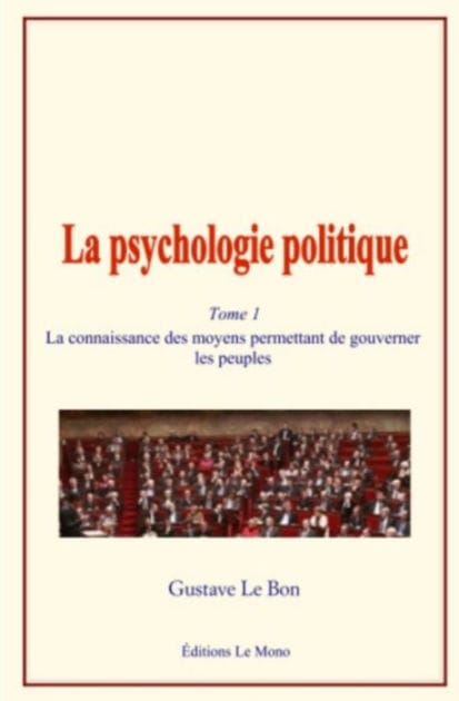 La psychologie politique (Tome 1): La connaissance des moyens permettant de gouverner les peuples