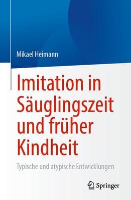 Imitation in Säuglingszeit und früher Kindheit: Typische und atypische Entwicklungen