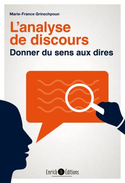 L'analyse de discours - 3ème édition: Donner du sens aux dires