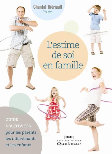 L'estime de soi en famille: Guide d'activités pour les parents, les intervenants et les enfants