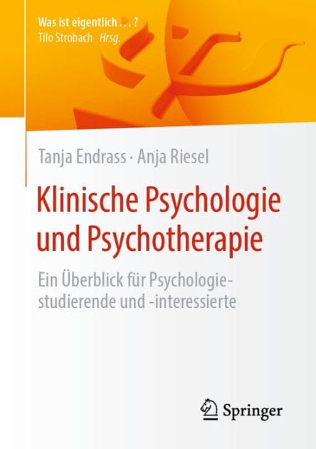 Klinische Psychologie und Psychotherapie: Ein �berblick f�r Psychologiestudierende und -interessierte