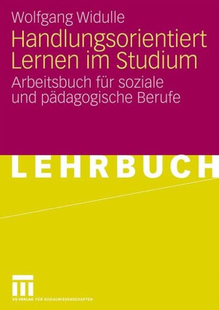Handlungsorientiert Lernen im Studium: Arbeitsbuch f�r soziale und p�dagogische Berufe