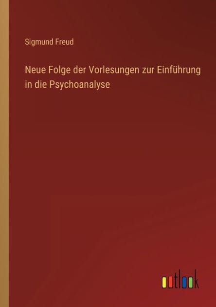 Neue Folge der Vorlesungen zur Einführung in die Psychoanalyse