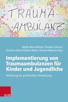 Implementierung von Traumaambulanzen fur Kinder und Jugendliche: Anleitung zur praktischen Umsetzung