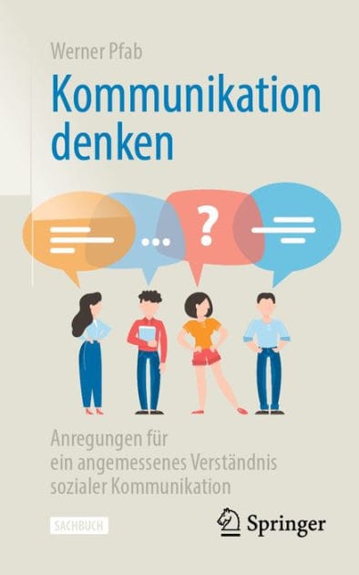 Kommunikation denken: Anregungen f�r ein angemessenes Verst�ndnis sozialer Kommunikation
