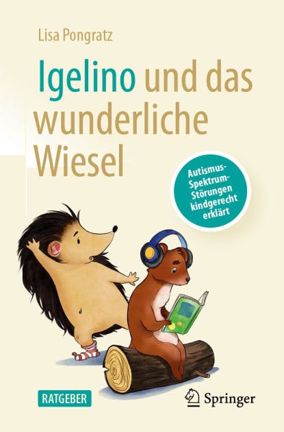 Igelino und das wunderliche Wiesel: Autismus-Spektrum-Störungen kindgerecht erklärt