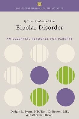If Your Adolescent Has Bipolar Disorder: An Essential Resource for Parents