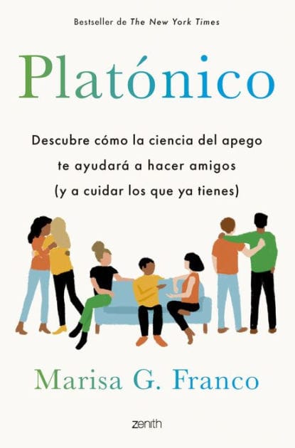 Platónico: Descubre cómo la ciencia del apego te ayudará a hacer amigos (y a cuidar los que ya tienes)