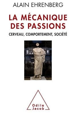 Mechanics of Passions: The New Contemporary Individualism / La M�canique des passions: Cerveau, comportement, soci�t�