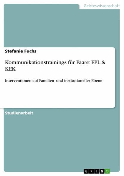 Kommunikationstrainings für Paare: EPL & KEK: Interventionen auf Familien- und institutioneller Ebene