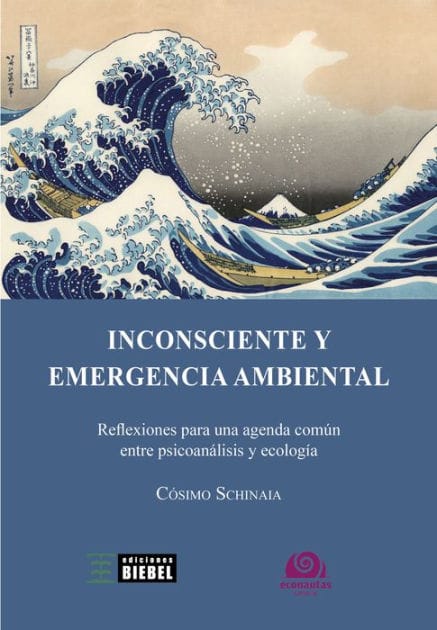 Inconsciente y emergencia ambiental: Reflexiones para una agenda común entre psicoanálisis y ecología