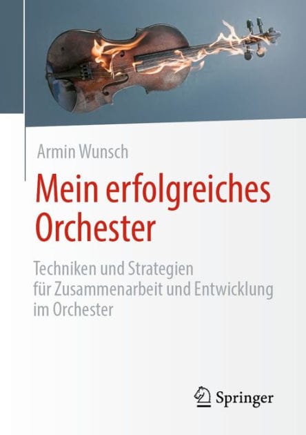 Mein erfolgreiches Orchester: Techniken und Strategien f�r Zusammenarbeit und Entwicklung im Orchester