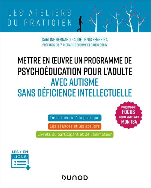Mettre en oeuvre un programme de psychoéducation pour l'adulte avec autisme sans déficience: Programme Focus-Mieux vivre avec mon TSA