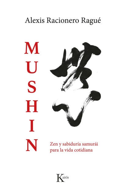 Mushin / Mushin: Zen y sabidur�a samur�i para la vida cotidiana / Zen and samurai wisdom for everyday life