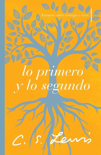 Lo primero y lo segundo: Ensayos sobre teología y ética