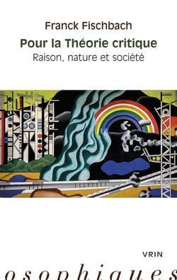Pour la Theorie critique: Raison, nature et societe